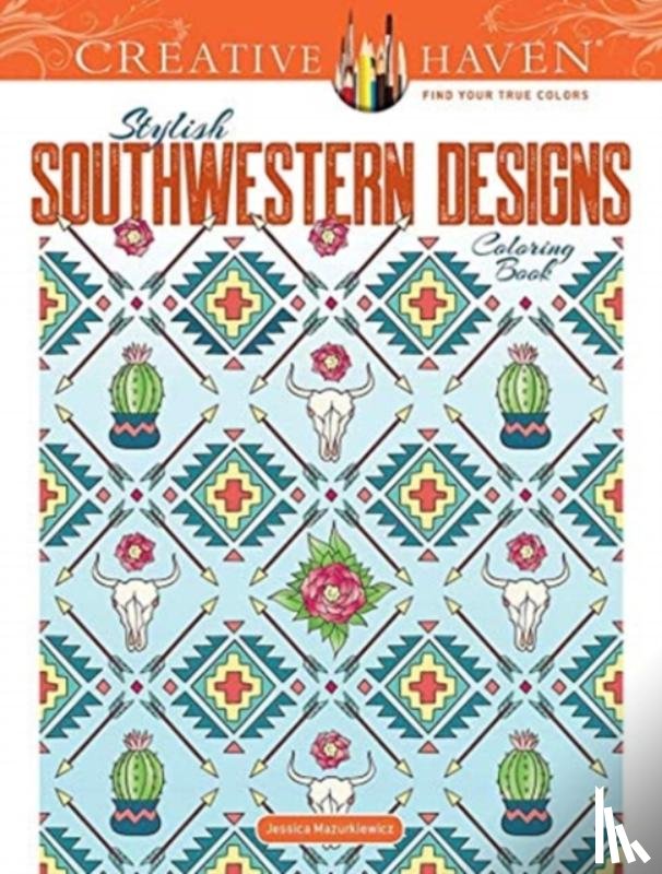 Mazurkiewicz, Jessica - Creative Haven Stylish Southwestern Designs Coloring Book