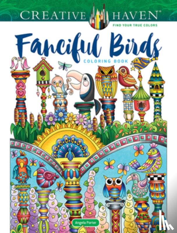 Porter, Angela - Creative Haven Fanciful Birds Coloring Book