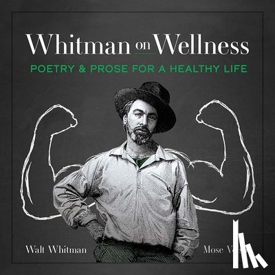 Whitman, Walt, Velsor, Walt Whitman; Mose - Whitman on Wellness