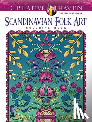 Mazurkiewicz, Jessica - Creative Haven Scandinavian Folk Art Coloring Book