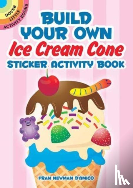 Newman-D'Amico, Fran - Build Your Own Ice Cream Cone Sticker Activity Book