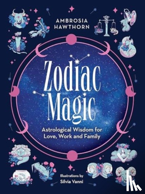 Hawthorn, Ambrosia - Zodiac Magic: Astrological Wisdom for Love, Work and Family