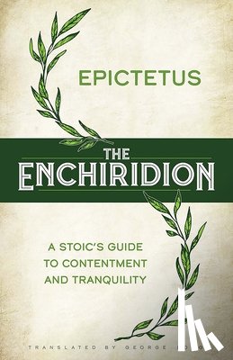 Long, Epictetus. Translated by George - The Enchiridion: a Stoic's Guide to Contentment and Tranquility