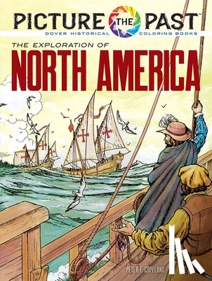 Copeland, Peter F. - Picture the Past: the Exploration of North America, Historical Coloring Book
