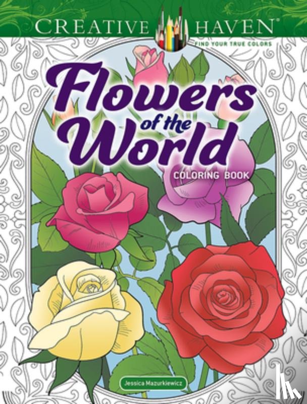 Mazurkiewicz, Jessica - Creative Haven Flowers of the World Coloring Book