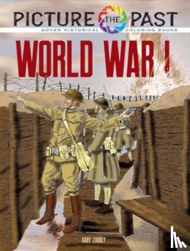 Zaboly, Gary - Picture the Past: World War I: Historical Coloring Book