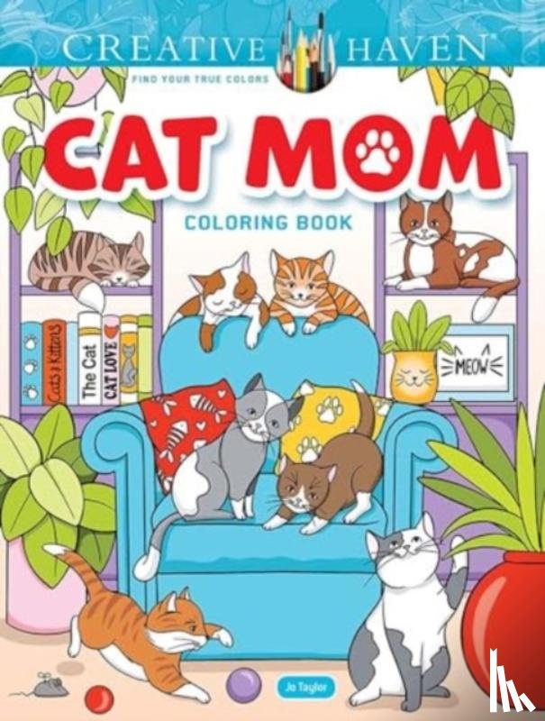 Taylor, Jo - Creative Haven Cat Mom Coloring Book