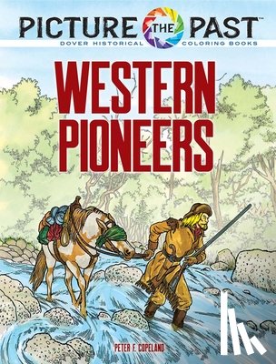 Copeland, Peter F. - Picture the Past™: Western Pioneers