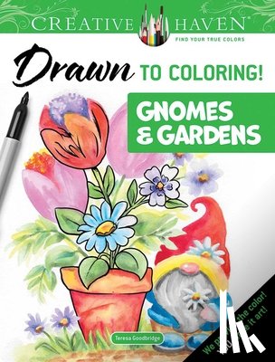 Goodridge, Teresa - Creative Haven Drawn to Coloring!: Gnomes & Gardens