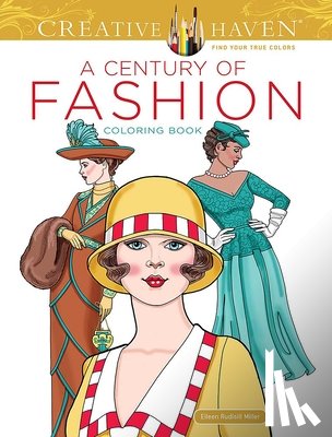 Miller, Eileen Rudisill - Creative Haven a Century of Fashion Coloring Book