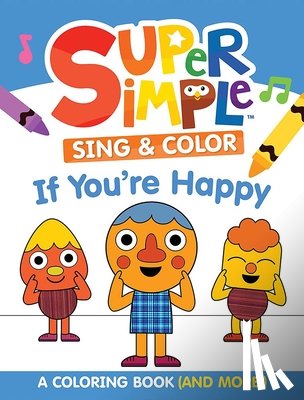 Super Simple & Dover Publications - Super Simple Sing & Color: If You're Happy Coloring Book: Sing-Along, Craft, and Exclusive Video!