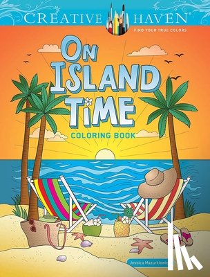 Mazurkiewicz, Jessica - Creative Haven On Island Time Coloring Book