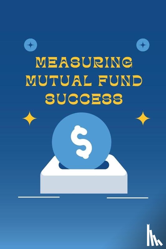 Mirza, Sana - Measuring Mutual Fund Success