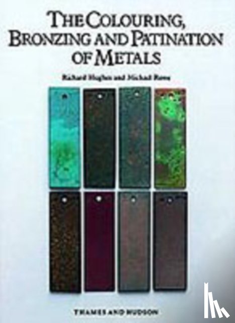 Hughes, Richard, Rowe, Michael - The Colouring, Bronzing and Patination of Metals