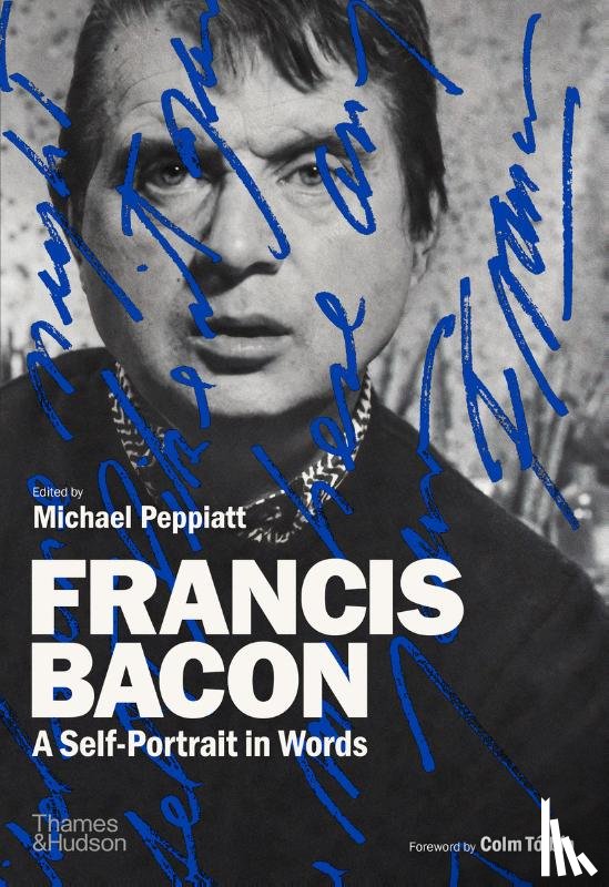 Peppiatt, Michael, Tóibín, Colm - Francis Bacon: A Self-Portrait in Words