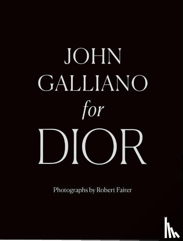 Fairer, Robert, Webb, Iain R - John Galliano for Dior