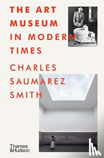 Saumarez Smith, Charles - The Art Museum in Modern Times