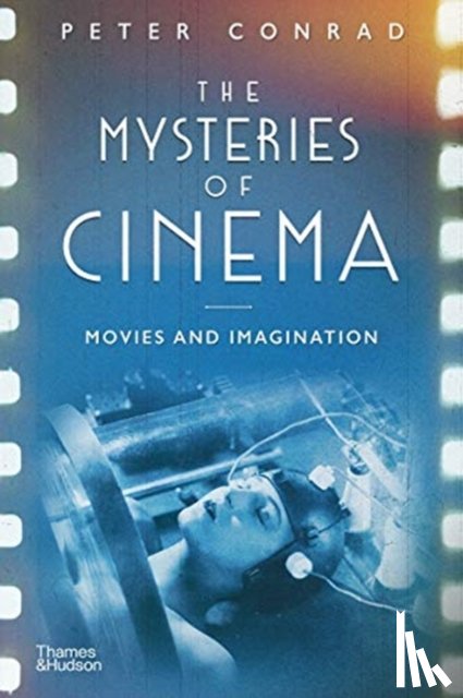 Conrad, Peter - The Mysteries of Cinema