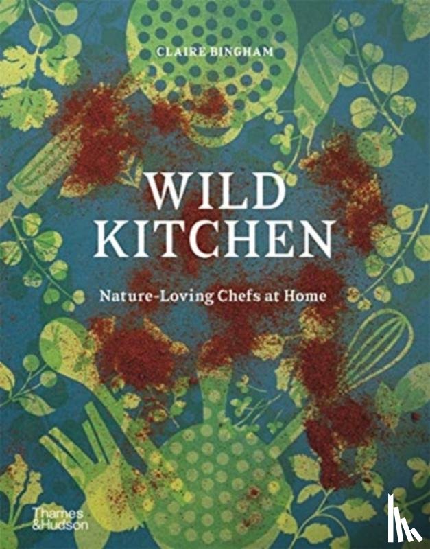 Bingham, Claire - Wild Kitchen