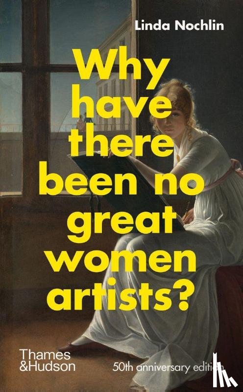 Nochlin, Linda, Grant, Catherine - Why Have There Been No Great Women Artists?