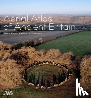 Abram, David R., Roberts, Alice - Aerial Atlas of Ancient Britain