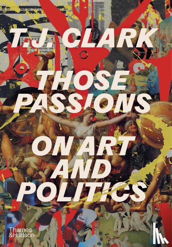 Clark, T. J. - Those Passions