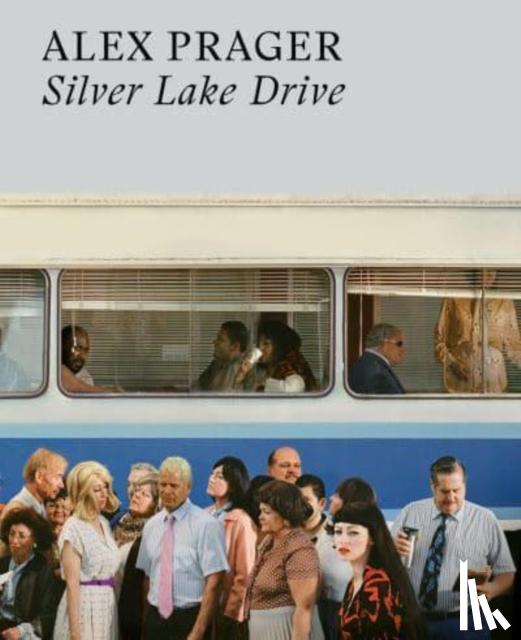 Prager, Alex - Alex Prager: Silver Lake Drive