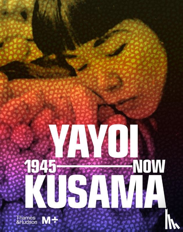  - Yayoi Kusama: 1945 to Now