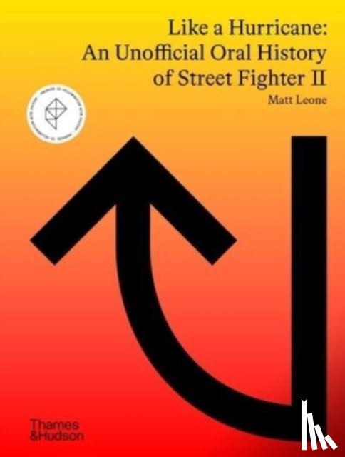 Leone, Matt - Like a Hurricane: An Unofficial Oral History of Street Fighter II