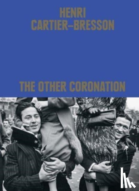 Cheroux, Clement - Henri Cartier-Bresson: The Other Coronation