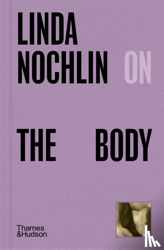 Nochlin, Linda - Linda Nochlin on The Body