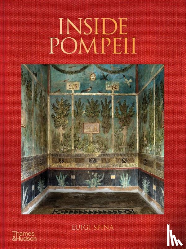 Spina, Luigi - Inside Pompeii – A Financial Times Best Book of 2023