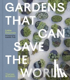 Delamain, Lottie - Gardens That Can Save the World