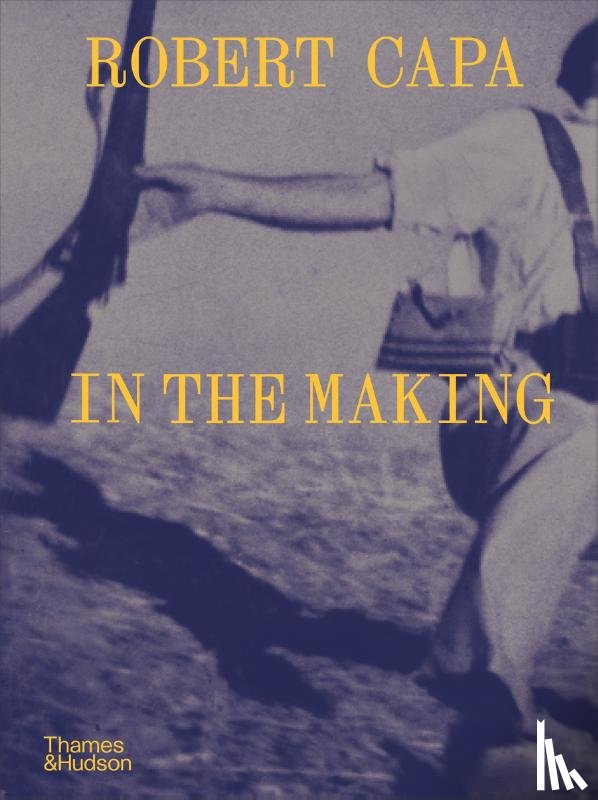 Lefebvre, Michel - Robert Capa: In the Making