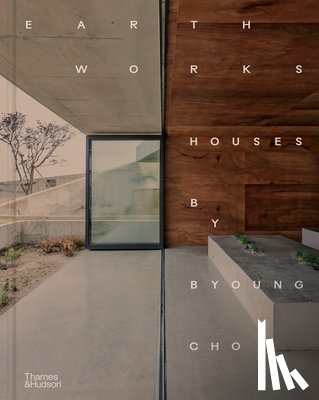 Cho, Byoung - Earth Works: Houses by Byoung Cho