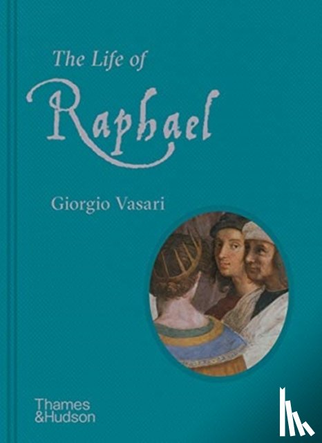 Vasari, Giorgio - The Life of Raphael