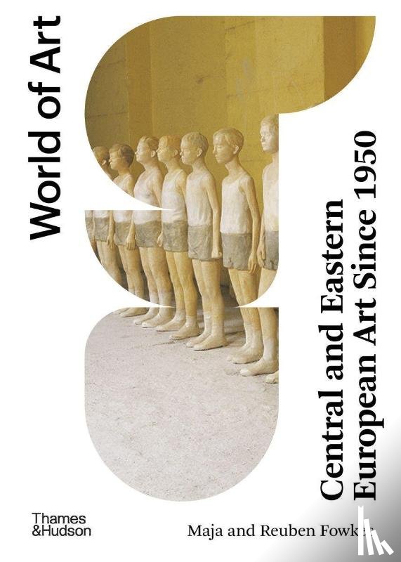 Fowkes, Maja, Fowkes, Reuben - Central and Eastern European Art Since 1950