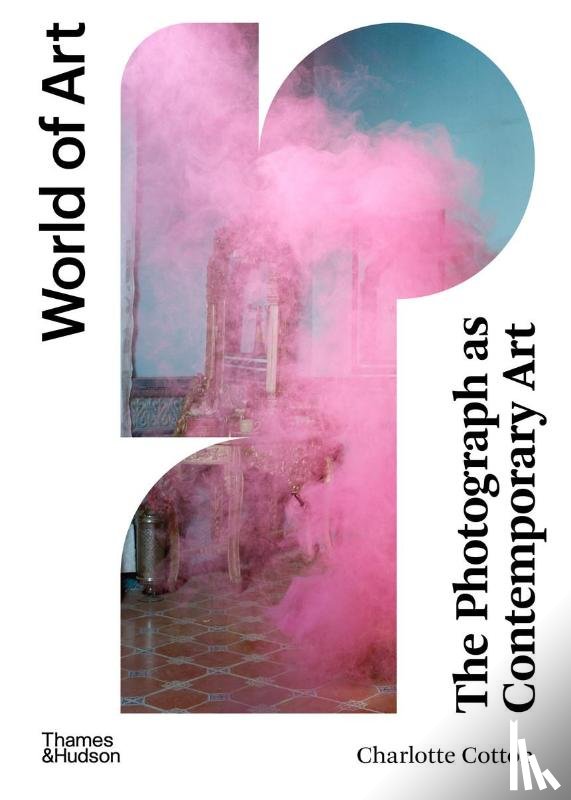 Cotton, Charlotte - The Photograph as Contemporary Art