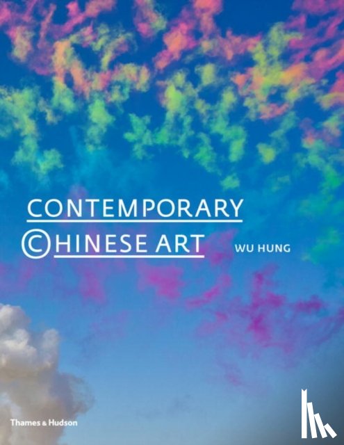 Hung, Wu - Contemporary Chinese Art: A History