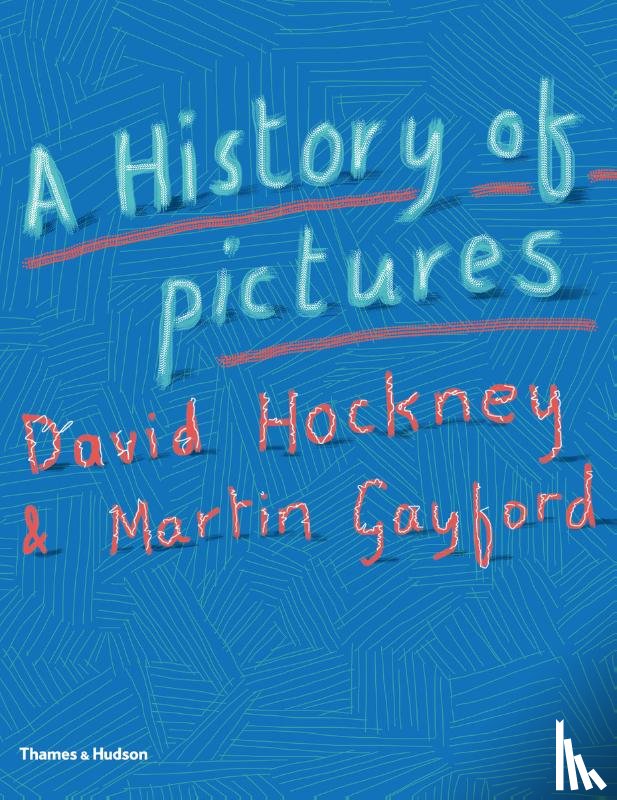 Hockney, David, Gayford, Martin - A History of Pictures