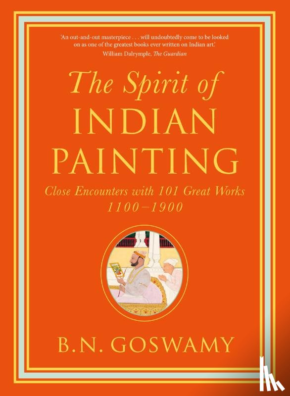 Goswamy, B. N. - The Spirit of Indian Painting