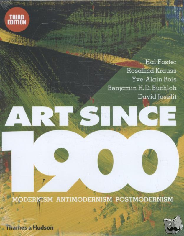 Foster, Hal, Krauss, Rosalind, Bois, Yve-Alain, Buchloh, Benjamin H. D. - Art Since 1900