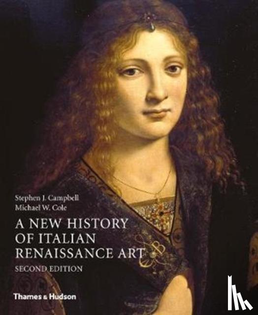 Campbell, Stephen J., Cole, Michael W. - A New History of Italian Renaissance Art