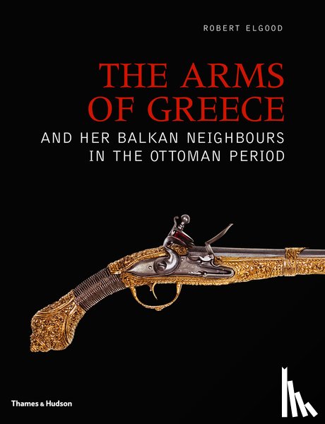 Elgood, Robert - The Arms of Greece and her Balkan Neighbours in the Ottoman Period