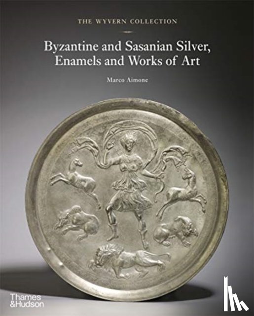 Aimone, Marco - The Wyvern Collection: Byzantine and Sasanian Silver, Enamels and Works of Art