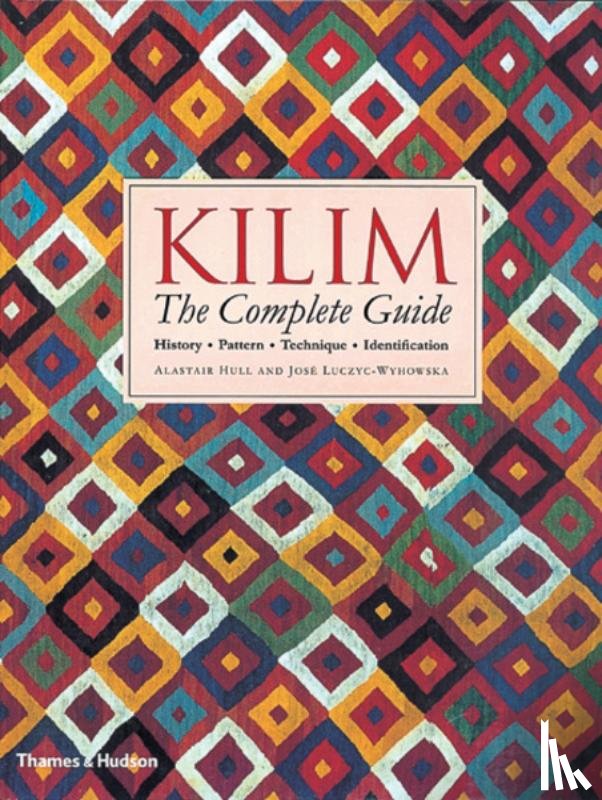 Hull, Alastair, Luczyc-Wyhowska, José - Kilim: The Complete Guide