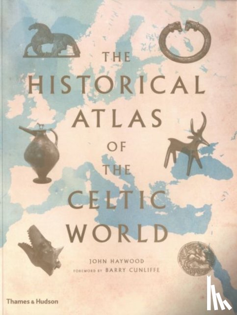 Haywood, John - The Historical Atlas of the Celtic World