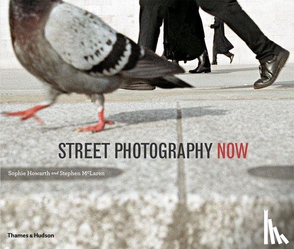 Howarth, Sophie, McLaren, Stephen - Street Photography Now