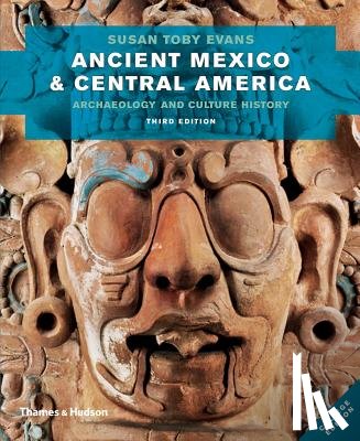 Evans, Susan Toby - Ancient Mexico and Central America: Archaeology and Culture History