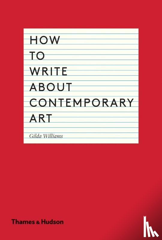 Williams, Gilda - How to Write About Contemporary Art